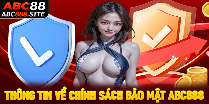 Thông tin chung về hệ thống chính sách bảo mật abc888