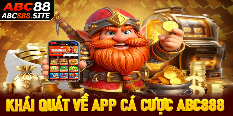 Khái quát chung về app cá cược abc888