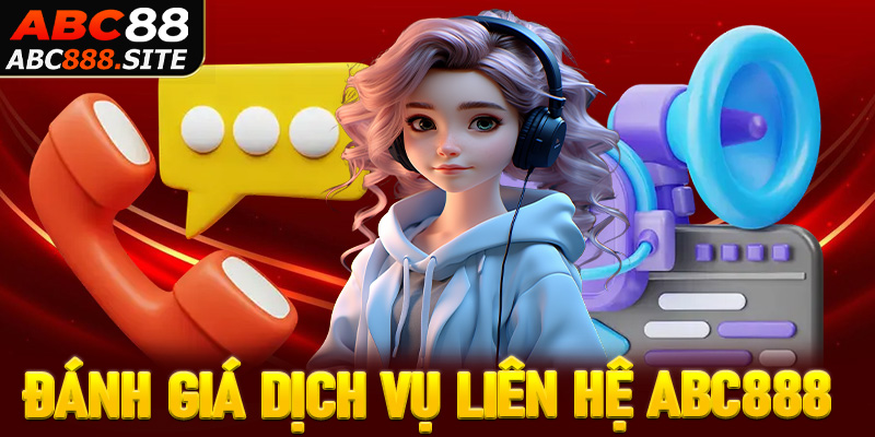Đánh giá, nhận xét của khách hàng về dịch vụ liên hệ abc888