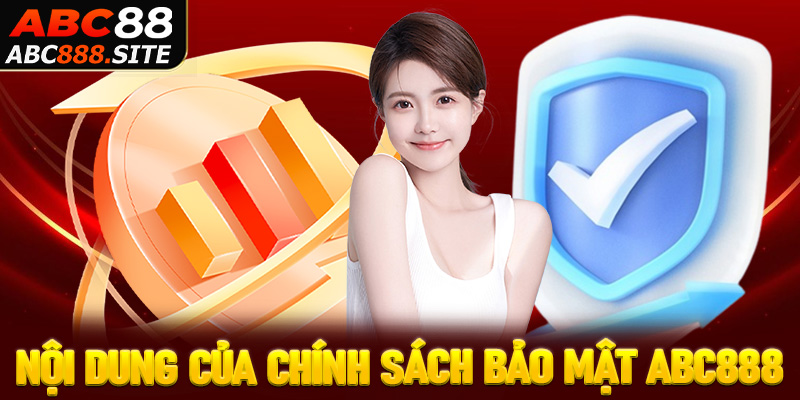 Nội dung quy định của trang chính sách bảo mật abc888 hội viên cần tuân thủ