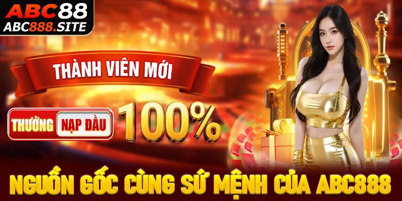 Nguồn gốc cùng sứ mệnh của nhà cái ABC888 tại Châu Á
