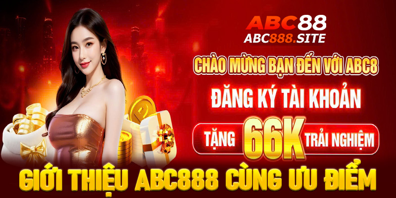 Giới thiệu abc888 cùng những ưu thế nổi bật giúp nhà cái khẳng định thương hiệu