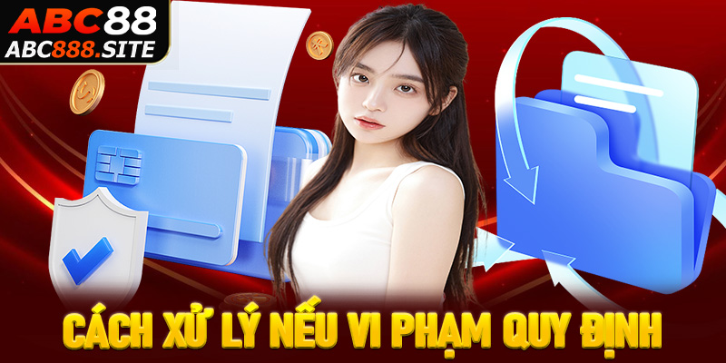 Cách nhà cái abc888 xử lý hội viên vi phạm quy định chính sách bảo mật