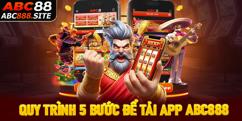 Tải app abc888 thông qua quy trình 5 bước đơn giản nhất